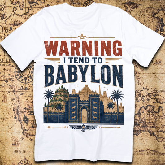 Warning: I Tend to Babylon T-Shirt