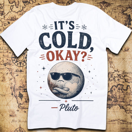 It's Cold, Okay? - Pluto T-Shirt