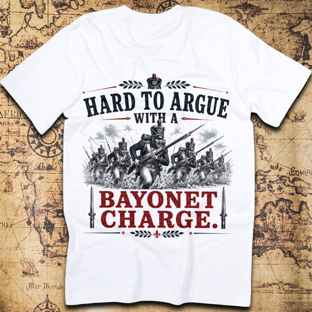 Hard To Argue With A Bayonet Charge - Napoleonic T-Shirt