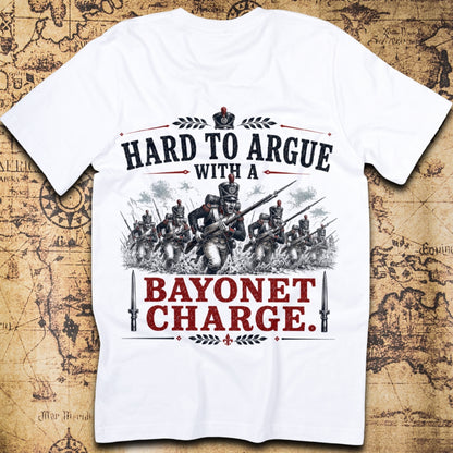 Hard To Argue With A Bayonet Charge - Napoleonic T-Shirt