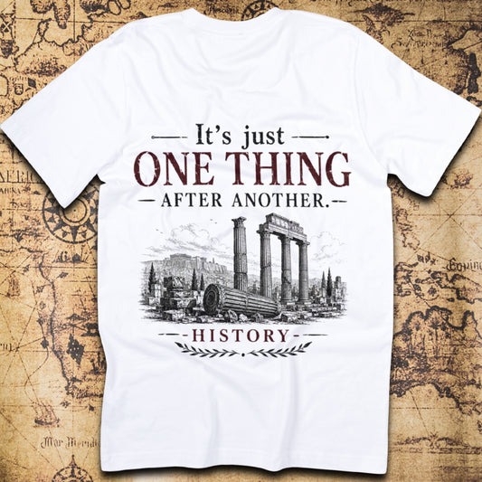 It's Just One Thing After Another | History T-Shirt