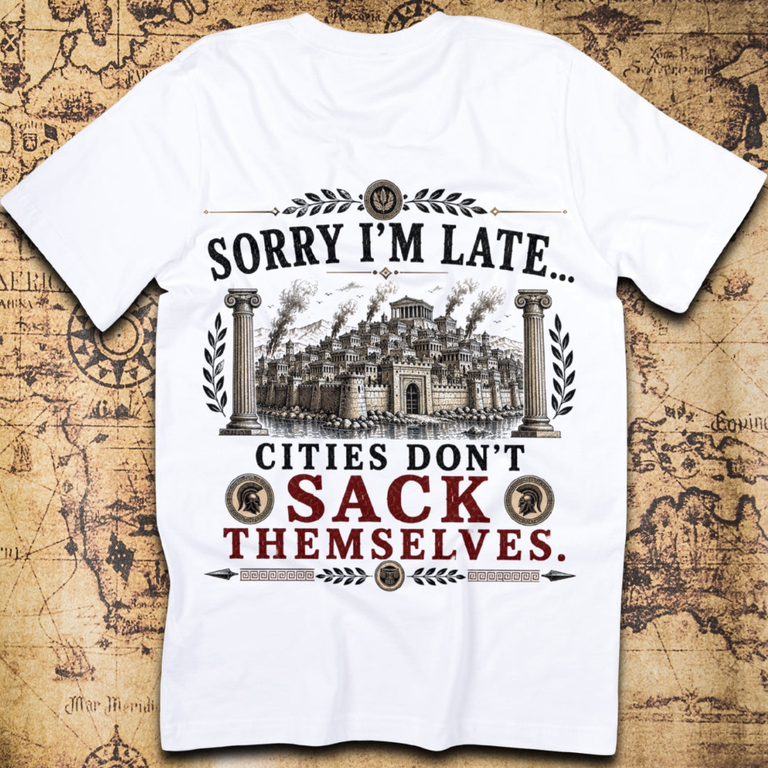 Sorry I'm Late... Cities Don't Sack Themselves T-Shirt