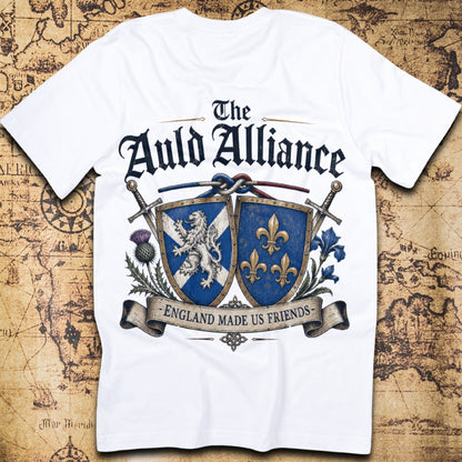 The Auld Alliance England Made Us Friends T-Shirt