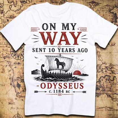 On My Way, Sent 10 Years Ago - Odysseus T-Shirt