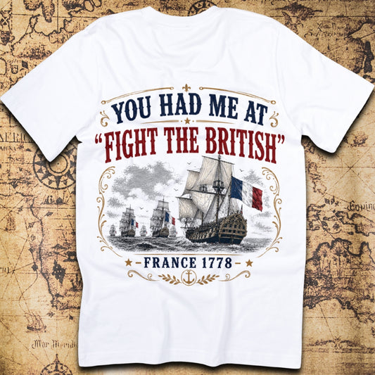 You Had Me At Fight The British - France T-Shirt