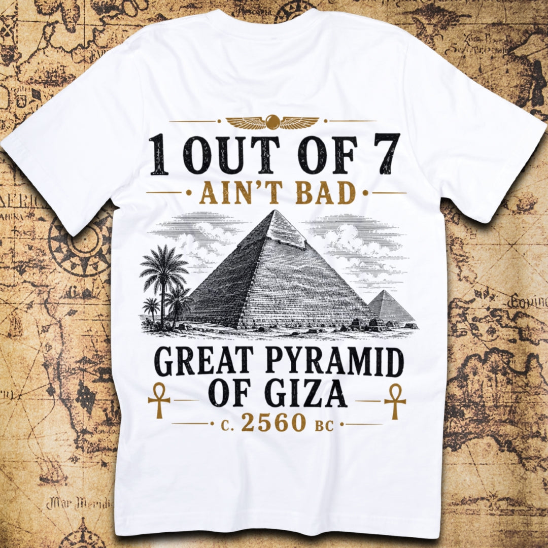 1 Out Of 7 Ain't Bad - Great Pyramid of Giza T-Shirt