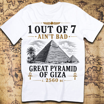 1 Out Of 7 Ain't Bad - Great Pyramid of Giza T-Shirt