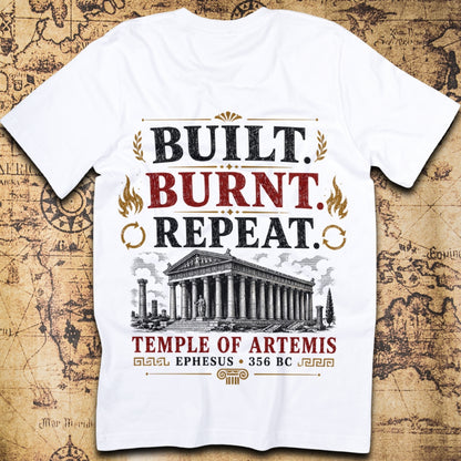 Built. Burnt. Repeat. - Temple of Artemis T-Shirt
