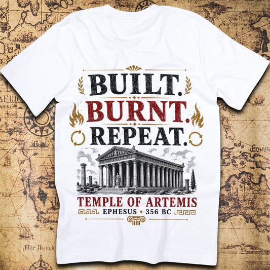 Built. Burnt. Repeat. - Temple of Artemis T-Shirt