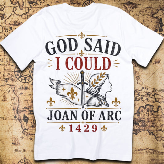 God Said I Could - Joan of Arc T-Shirt