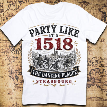 Party Like It's 1518 - The Dancing Plague T-Shirt