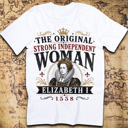 The Original Strong Independent Woman - Elizabeth I T-Shirt