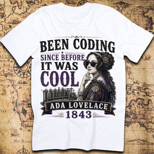 Been Coding Since Before It Was Cool - Ada Lovelace T-Shirt
