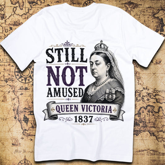 Still Not Amused - Queen Victoria T-Shirt