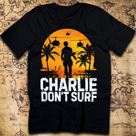 Charlie Don’t Surf - Vietnam War Classic T-Shirt