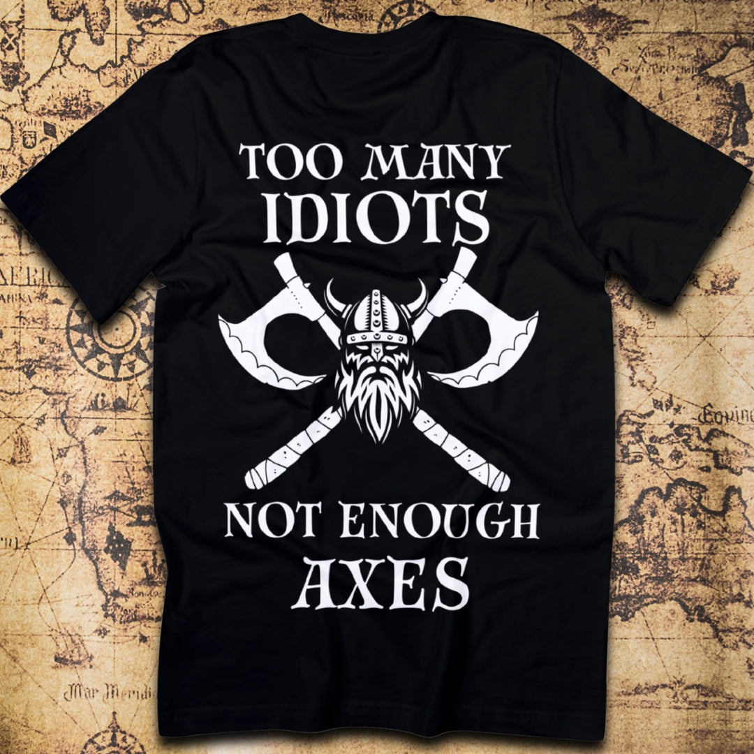 Too Many Idiots, Not Enough Axes T-Shirt – Viking Edition