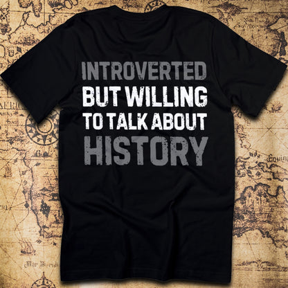 Introverted But Willing to Talk About History T-Shirt