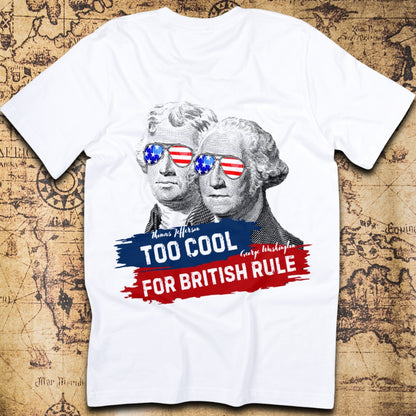 Too Cool For British Rule – Jefferson & Washington T-Shirt