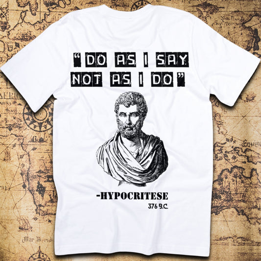 Do As I Say, Not As I Do – Hypocritese T-Shirt