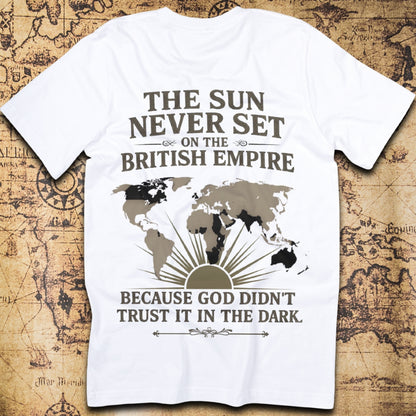 The Sun Never Sets on the British Empire… T-Shirt