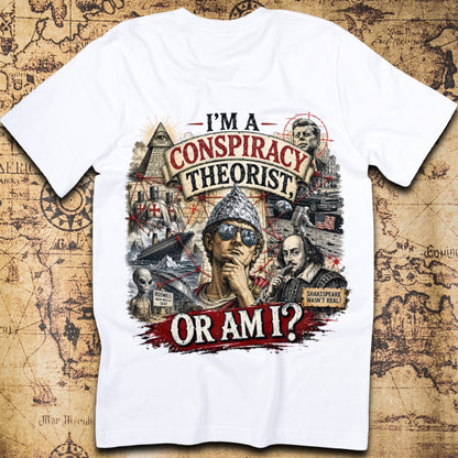 I'm a Conspiracy Theorist Or Am I Funny History T-Shirt