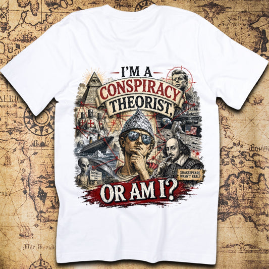 I'm a Conspiracy Theorist Or Am I Funny History T-Shirt