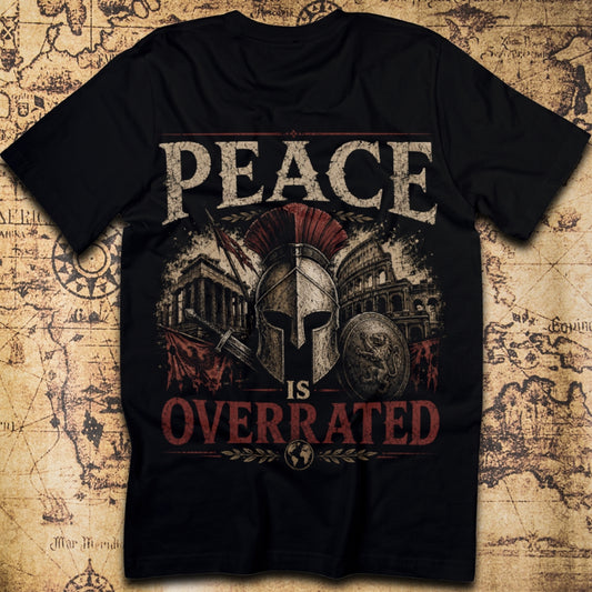 Peace Is Overrated T-Shirt