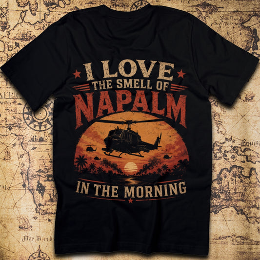 I Love The Smell of Napalm in the Morning Vietnam War T-Shirt