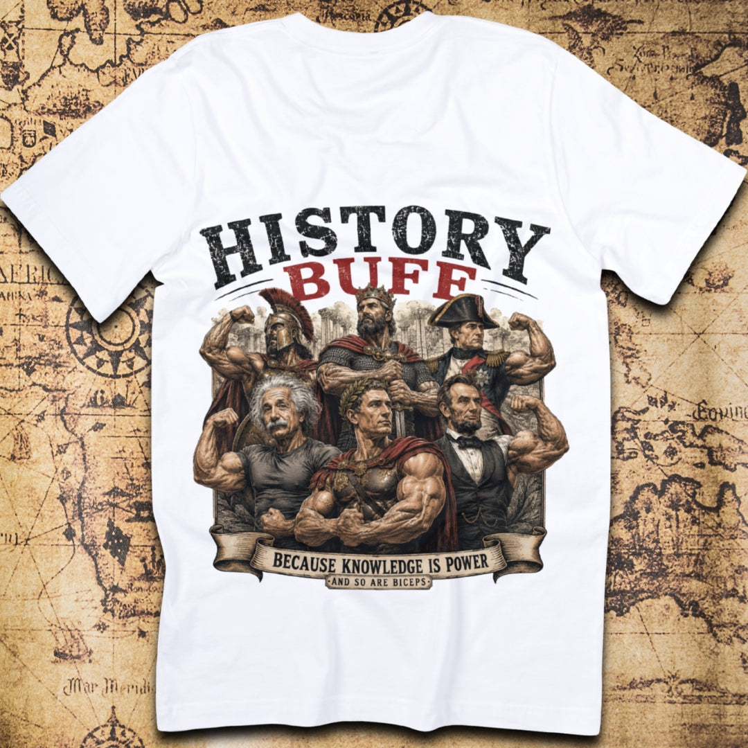 History Buff Because Knowledge Is Power And So Are Biceps T-Shirt