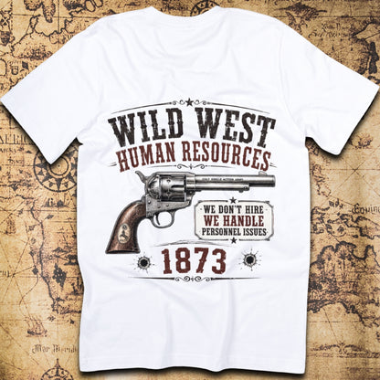 Wild West Human Resources We Handle Personnel Issues 1873 T-Shirt