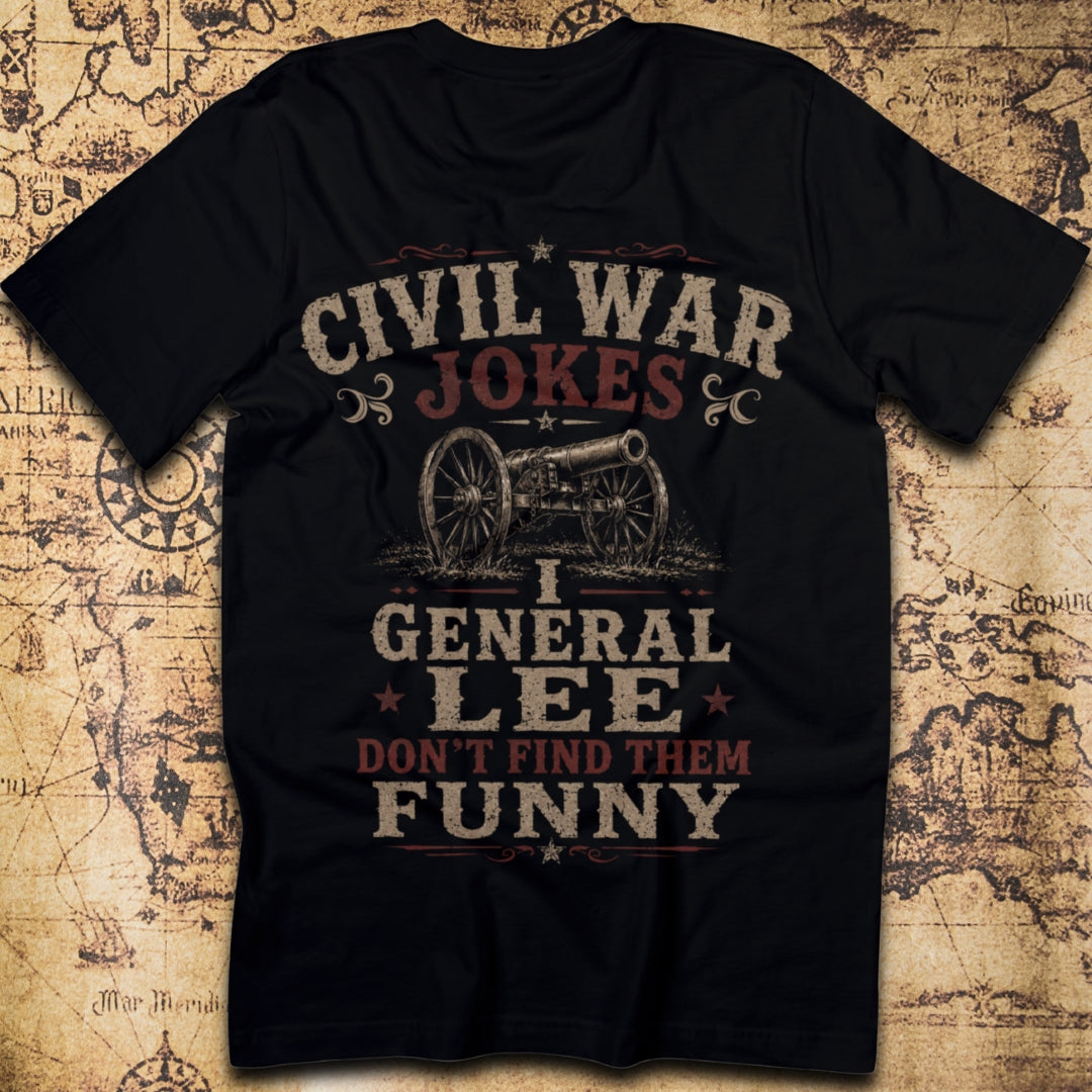 General Lee Don't Find Civil War Jokes Funny — T-Shirt