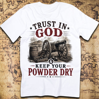 Trust in God & Keep Your Powder Dry T-Shirt