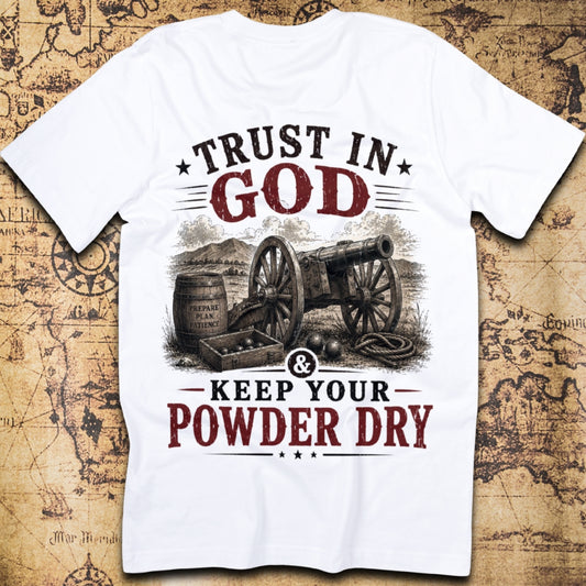 Trust in God & Keep Your Powder Dry T-Shirt