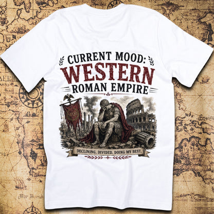 Current Mood: Western Roman Empire T-Shirt
