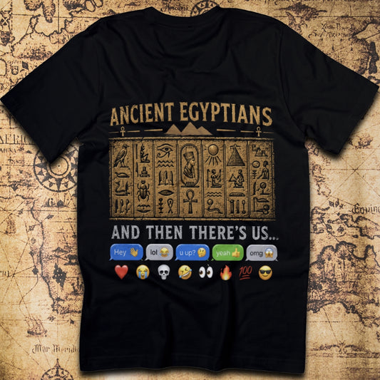 Ancient Egyptians and There’s Us T-Shirt