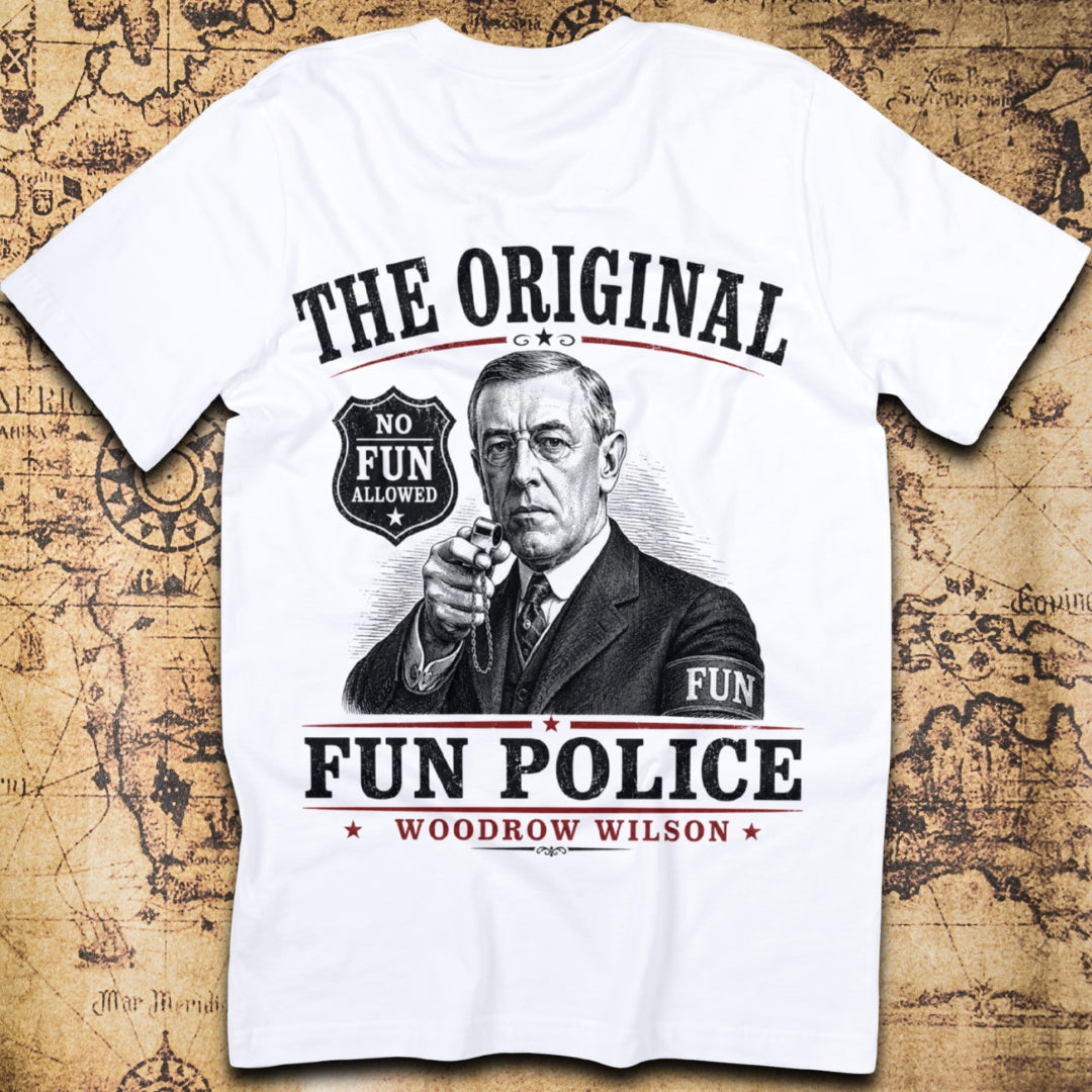 The Original Fun Police Woodrow Wilson T-Shirt