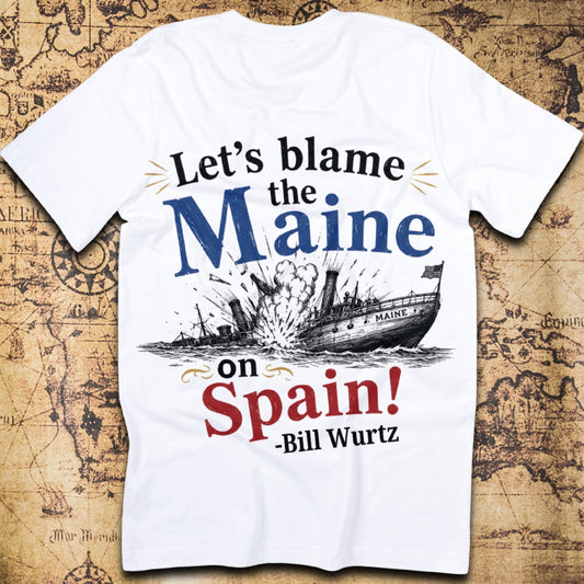 Let's Blame The Maine On Spain! - Bill Wurtz T-Shirt