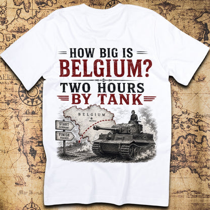 How Big Is Belgium Two Hours By Tank T-Shirt