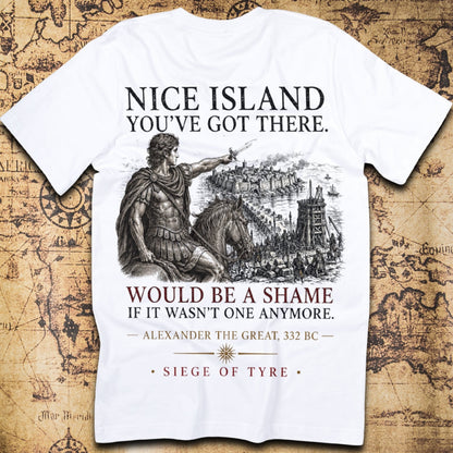 Nice Island You've Got There - Alexander The Great T-Shirt design