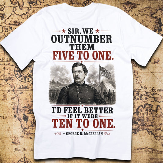 Sir, We Outnumber Them Five to One T-Shirt