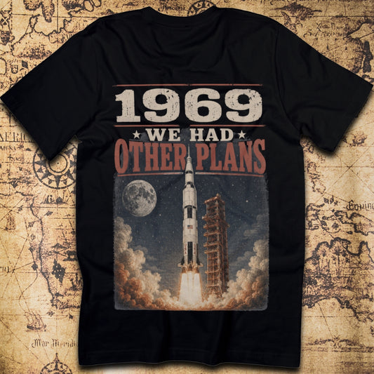1969: We Had Other Plans T-Shirt