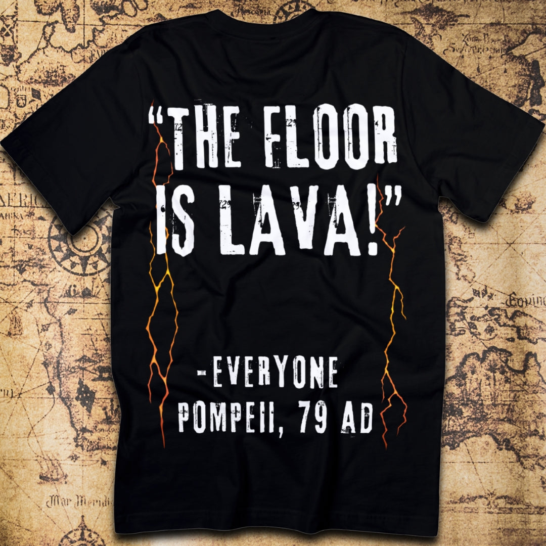 The Floor Is Lava – Everyone, Pompeii 79 AD T-Shirt