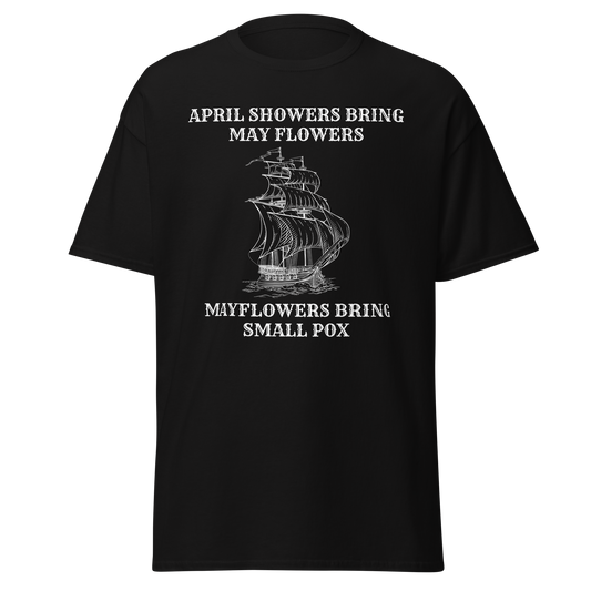 April Showers, Mayflowers, Smallpox – Dark Colonial History T-Shirt