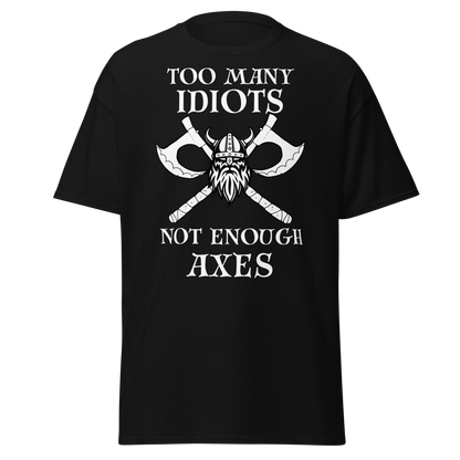 Too Many Idiots, Not Enough Axes T-Shirt – Viking Edition