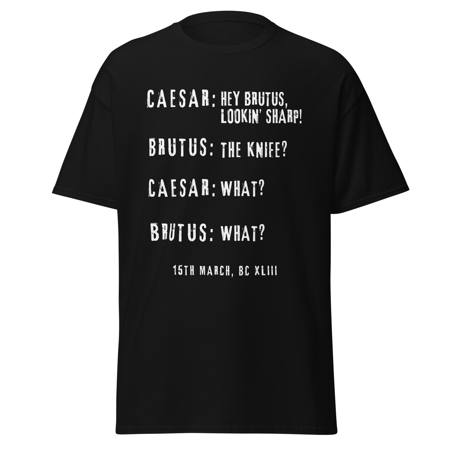 Hey Brutus, Lookin’ Sharp! – Caesar Stabbing History Meme T-Shirt