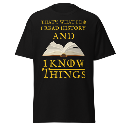 I Read History & I Know Things – That’s What I Do T-Shirt