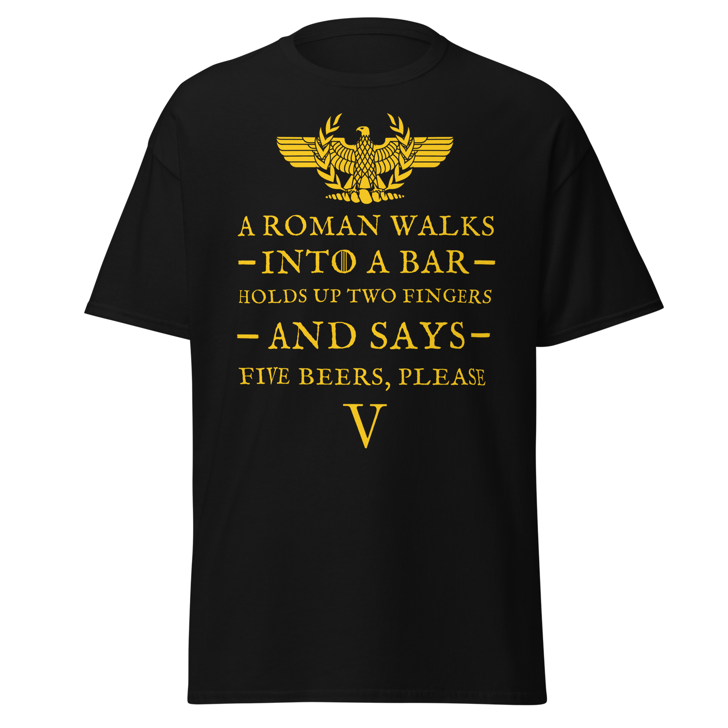 A Roman Walks Into a Bar – Five Beers Please T-Shirt