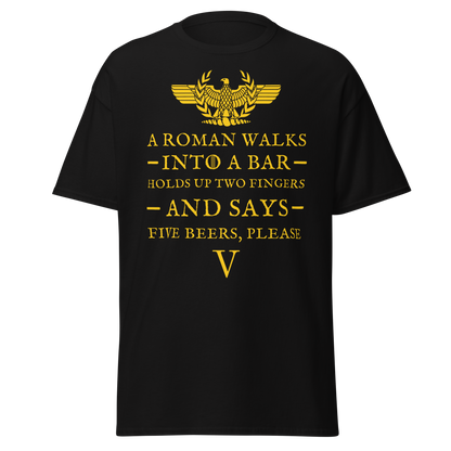 A Roman Walks Into a Bar – Five Beers Please T-Shirt