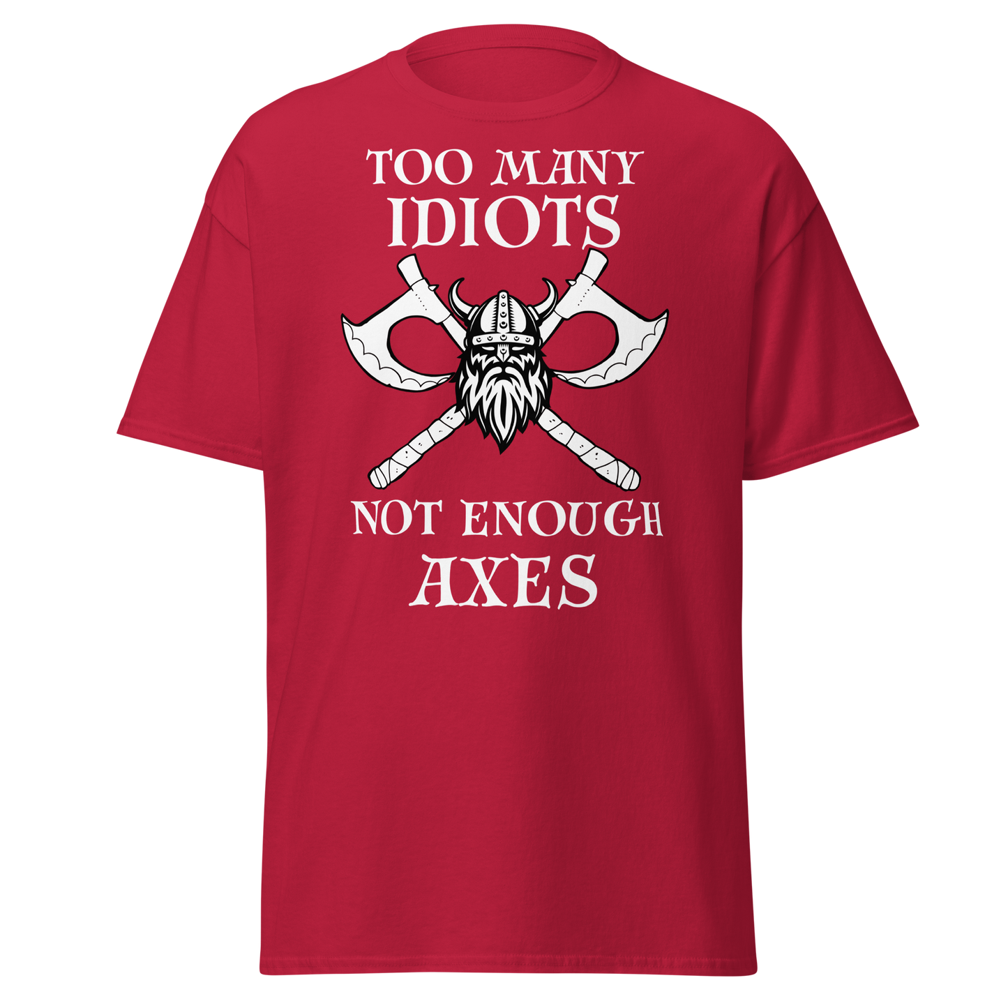 Too Many Idiots, Not Enough Axes T-Shirt – Viking Edition