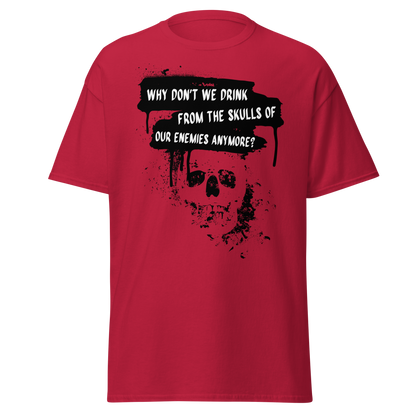 Drink from the Skulls of Our Enemies – Barbarian History Meme T-Shirt